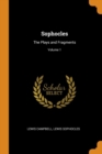 Image for SOPHOCLES: THE PLAYS AND FRAGMENTS; VOLU