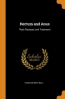 Image for RECTUM AND ANUS: THEIR DISEASES AND TREA
