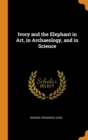 Image for IVORY AND THE ELEPHANT IN ART, IN ARCHAE