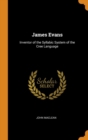 Image for JAMES EVANS: INVENTOR OF THE SYLLABIC SY