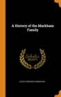 Image for A HISTORY OF THE MARKHAM FAMILY