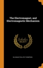 Image for THE ELECTROMAGNET, AND ELECTROMAGNETIC M