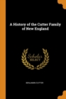 Image for A HISTORY OF THE CUTTER FAMILY OF NEW EN