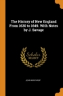 Image for THE HISTORY OF NEW ENGLAND FROM 1630 TO