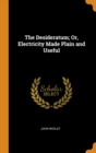 Image for THE DESIDERATUM; OR, ELECTRICITY MADE PL