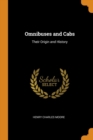 Image for OMNIBUSES AND CABS: THEIR ORIGIN AND HIS