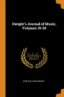 Image for DWIGHT&#39;S JOURNAL OF MUSIC, VOLUMES 19-20