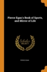 Image for PIERCE EGAN&#39;S BOOK OF SPORTS, AND MIRROR