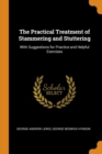 Image for THE PRACTICAL TREATMENT OF STAMMERING AN