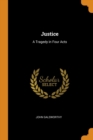 Image for JUSTICE: A TRAGEDY IN FOUR ACTS