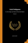 Image for IRISH PEDIGREES: OR, THE ORIGIN AND STEM