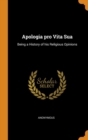 Image for APOLOGIA PRO VITA SUA: BEING A HISTORY O
