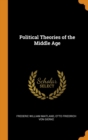 Image for POLITICAL THEORIES OF THE MIDDLE AGE