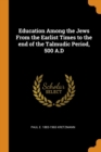 Image for EDUCATION AMONG THE JEWS FROM THE EARLIS