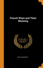 Image for FRENCH WAYS AND THEIR MEANING