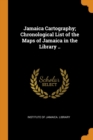 Image for JAMAICA CARTOGRAPHY; CHRONOLOGICAL LIST