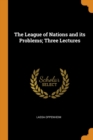 Image for THE LEAGUE OF NATIONS AND ITS PROBLEMS;