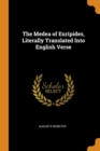 Image for THE MEDEA OF EURIPIDES, LITERALLY TRANSL