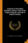 Image for A HISTORY OF THE ITALIAN REPUBLICS, BEIN