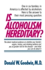 Image for Is Alcoholism Hereditary? : One in Six Families in America Is Affected by Alcoholism. Here Is the Answer to Their Most Pressing Question