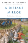 Image for A distant mirror  : the calamitous 14th century