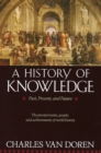 Image for A history of knowledge  : past, present, and future