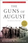 Image for The Guns of August : The Outbreak of World War I; Barbara W. Tuchman&#39;s Great War Series