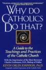 Image for Why Do Catholics Do That?