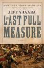 Image for The Last Full Measure : A Novel of the Civil War