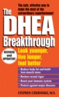 Image for The DHEA Breakthrough : Look Younger, Live Longer, Feel Better