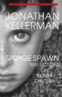 Image for Savage spawn  : reflections on violent children