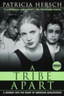 Image for A Tribe Apart : A Journey into the Heart of American Adolescence