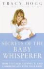 Image for Secrets of the baby whisperer: how to calm, connect, and communicate with your baby