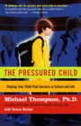 Image for The Pressured Child : Freeing Our Kids from Performance Overdrive and Helping Them Find Success in School and Life
