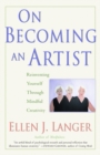 Image for On Becoming an Artist : Reinventing Yourself Through Mindful Creativity