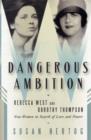 Image for Dangerous ambition  : Rebecca West and Dorothy Thompson