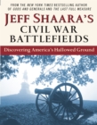 Image for Jeff Shaara&#39;s Civil War Battlefields : Discovering America&#39;s Hallowed Ground