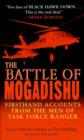 Image for The Battle of Mogadishu : Firsthand Accounts from the Men of Task Force Ranger