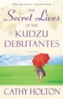 Image for The Secret Lives of the Kudzu Debutantes : A Novel