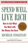 Image for Spend Well, Live Rich (previously published as 7 Money Mantras for a Richer Life): How to Get What You Want with the Money You Have