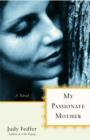 Image for My Passionate Mother: A Novel