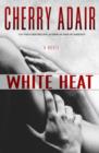 Image for White Heat: A Novel