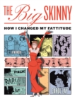 Image for The big skinny  : how I changed my fattitude