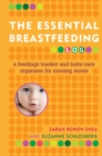 Image for The Essential Breastfeeding Log : A Feedings Tracker and Baby-Care Organizer for Nursing Moms