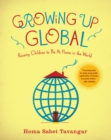 Image for Growing Up Global : Raising Children to Be At Home in the World