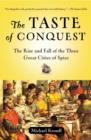 Image for Taste of Conquest: The Rise and Fall of the Three Great Cities of Spice