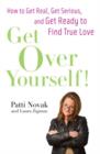 Image for Get over yourself!: How to get real, get serious, and get ready to find true love