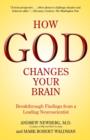 Image for How God Changes Your Brain: Breakthrough Findings from a Leading Neuroscientist
