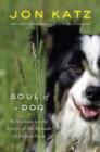 Image for Soul of a Dog: Reflections on the Spirits of the Animals of Bedlam Farm