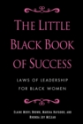 Image for The Little Black Book of Success : Laws of Leadership for Black Women